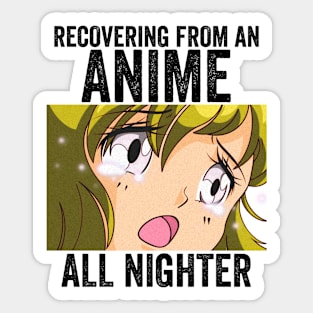 Anime Merch - Recovering From An Anime All Nighter Sticker